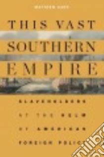 This Vast Southern Empire libro in lingua di Karp Matthew