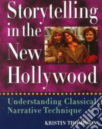 Storytelling in the New Hollywood libro in lingua di Thompson Kristin