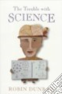 Trouble with Science libro in lingua di Robin Dunbar