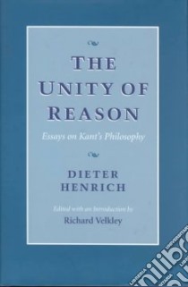 The Unity of Reason libro in lingua di Henrich Dieter, Velkley Richard L. (EDT)