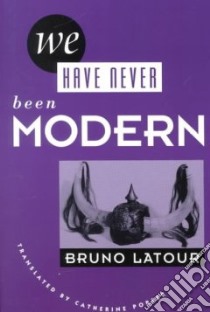 We Have Never Been Modern libro in lingua di Latour Bruno, Porter Catherine (TRN)