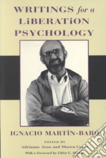 Writings for a Liberation Psychology libro in lingua di Martin-Baro Ignacio, Aron Adrianne (EDT), Corne Shawn (EDT)