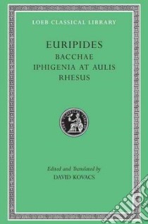 Euripides Bacchae Iphigenia at Aulis Rhesus libro in lingua di Euripides, Kovacs David
