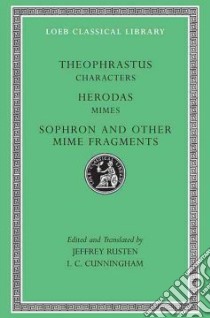 Theophrastus Characters libro in lingua di Theophrastus, Herodas, Rusten Jeffrey (EDT), Cunningham I. C. (EDT)