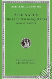 The Learned Banqueters libro in lingua di Athenaeus, Olson S. Douglas (EDT)