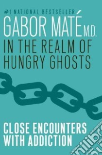 In the Realm of Hungry Ghosts libro in lingua di Mate Gabor