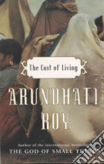 The Cost of Living libro in lingua di Roy Arundhati