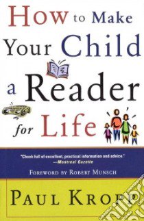 How to Make Your Child a Reader for Life libro in lingua di Kropp Paul