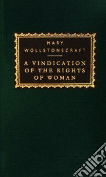 A Vindication of the Rights of Woman libro in lingua di Wollstonecraft Mary