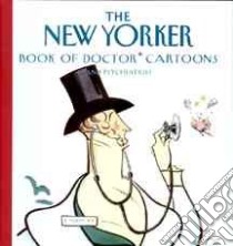 The New Yorker Book of Doctor Cartoons and Psychiatrist libro in lingua di Not Available (NA)