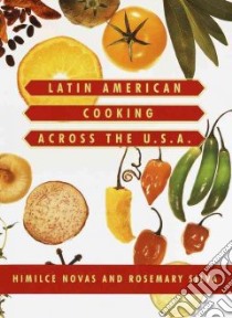 Latin American Cooking Across the U.S.A. libro in lingua di Novas Himilce, Silva Rosemary