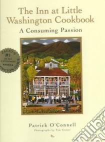 The Inn at Little Washington Cookbook libro in lingua di O'Connell Patrick, Turner Tim (PHT)
