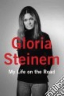 My Life on the Road libro in lingua di Steinem Gloria