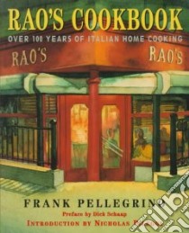 Rao's Cookbook libro in lingua di Pellegrino Frank, Pileggi Nicholas (INT), Rao's (Restaurant), Hellerstein Stephen (PHT), Pileggi Nicholas