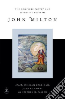 The Complete Poetry and Essential Prose of John Milton libro in lingua di Milton John, Kerrigan William (EDT), Rumrich John (EDT), Fallon Stephen M. (EDT)