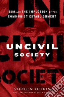Uncivil Society libro in lingua di Kotkin Stephen, Gross Jan T. (CON)