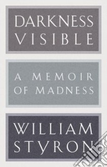 Darkness Visible libro in lingua di Styron William
