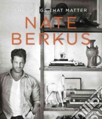 The Things That Matter libro in lingua di Berkus Nate, Davies Roger (ORC)