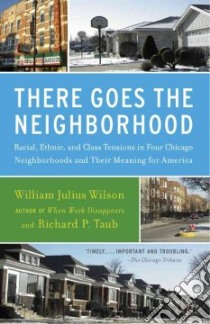 There Goes the Neighborhood libro in lingua di Wilson William Julius, Taub Richard P.