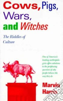 Cows, Pigs, Wars & Witches libro in lingua di Marvin Harris
