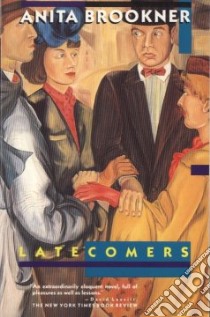 Latecomers libro in lingua di Brookner Anita