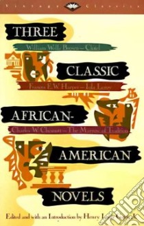 Three Classic African American Novels libro in lingua di Brown William Wells (EDT), Gates Henry Louis (EDT), Harper Frances E. W. (EDT), Chesnutt Charles Waddell (EDT)