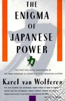 The Enigma of Japanese Power libro in lingua di Van Wolferen Karel