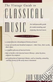 The Vintage Guide to Classical Music libro in lingua di Swafford Jan