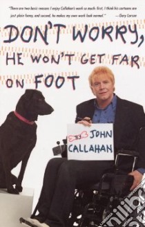 Don't Worry, He Won't Get Far on Foot libro in lingua di Callahan John