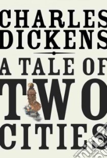 A Tale of Two Cities libro in lingua di Dickens Charles