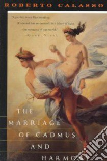The Marriage of Cadmus and Harmony libro in lingua di Calasso Roberto, Parks Tim (TRN)