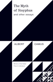 The Myth of Sisyphus and Other Essays libro in lingua di Camus Albert, O'Brien Justin (TRN)