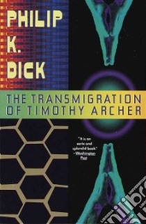 The Transmigration of Timothy Archer libro in lingua di Dick Philip K.