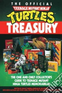 The Official Teenage Mutant Ninja Turtles Treasury libro in lingua di Wiater Stanley