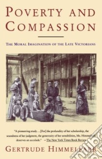 Poverty and Compassion libro in lingua di Himmelfarb Gertrude
