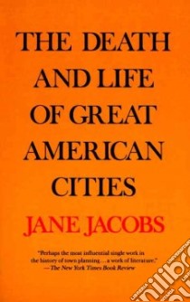 The Death and Life of Great American Cities libro in lingua di Jacobs Jane