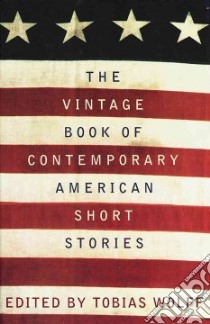 The Vintage Book of Contemporary American Short Stories libro in lingua di Wolff Tobias (EDT)