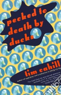 Pecked to Death by Ducks libro in lingua di Cahill Tim