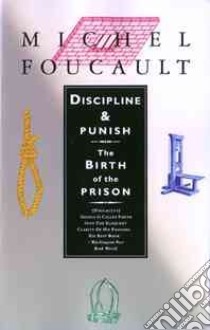Discipline and Punish libro in lingua di Foucault Michel, Sheridan Alan (TRN)