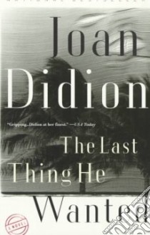 The Last Thing He Wanted libro in lingua di Didion Joan