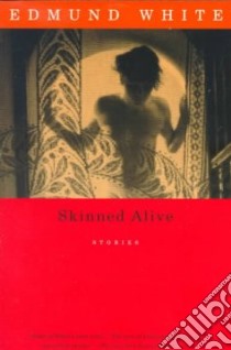 Skinned Alive libro in lingua di White Edmund