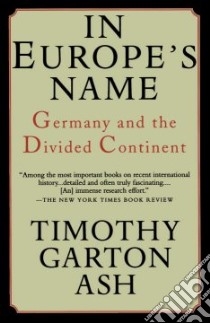 In Europe's Name libro in lingua di Ash Timothy Garton