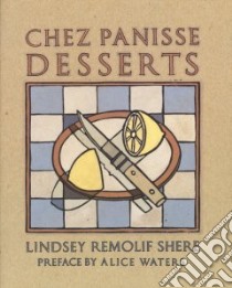Chez Panisse Desserts libro in lingua di Shere Lindsey Remolif, Waters Alice