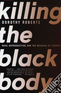 Killing the Black Body libro in lingua di Roberts Dorothy