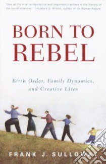 Born to Rebel libro in lingua di Sulloway Frank J.