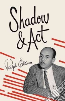 Shadow and Act libro in lingua di Ellison Ralph