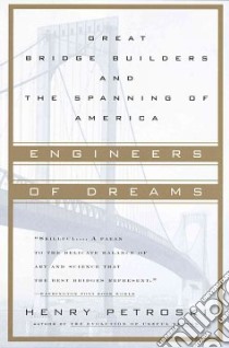 Engineers of Dreams libro in lingua di Petroski Henry, Kastenmeier Edward (EDT)