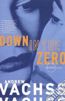 Down in the Zero libro in lingua di Vachss Andrew H.