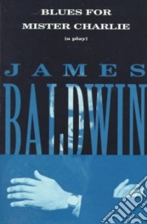 Blues for Mister Charlie libro in lingua di Baldwin James