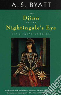 The Djinn in the Nightingale's Eye libro in lingua di Byatt A. S.